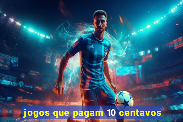 jogos que pagam 10 centavos